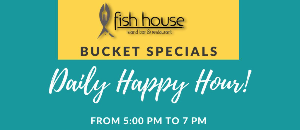 FISH HOUSE - HAPPY DAILY HOUR